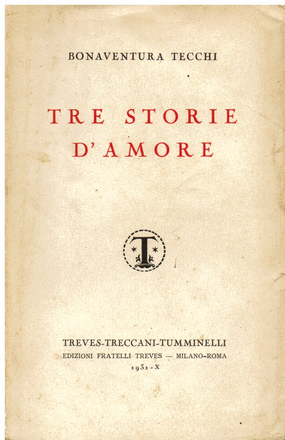 Tre storie d' amore - Tecchi Bonaventura