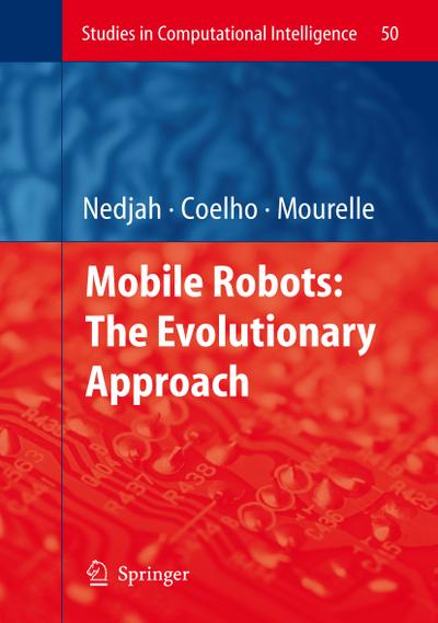 Mobile Robots: The Evolutionary Approach - Nadia Nedjah