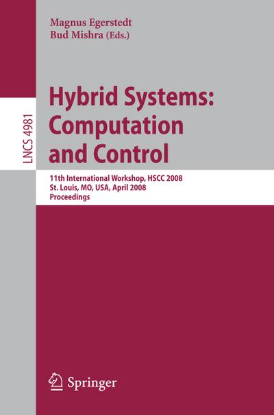 Hybrid Systems: Computation and Control : 11th International Workshop, HSCC 2008, St. Louis, MO, USA, April 22-24, 2008, Proceedings - Magnus Egerstedt