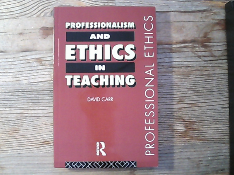 Professionalism and Ethics in Teaching. (Professional Ethics). - Carr, David,