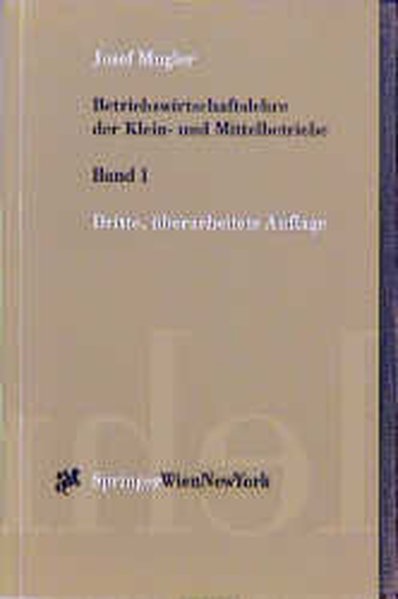 Betriebswirtschaftslehre der Klein- und Mittelbetriebe: Band 1. (Springers Kurzlehrbücher der Wirtschaftswissenschaften). - Mugler, Josef,