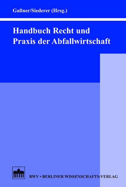 Handbuch Recht und Praxis der Abfallwirtschaft. - Gaßner, Hartmut und Wolfgang Siederer,