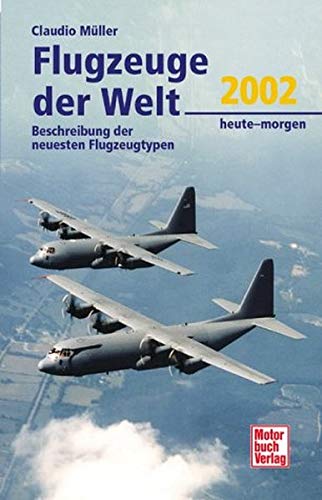 Flugzeuge der Welt 2002. Beschreibungen der neusten Flugzeugtypen - Müller, Claudio