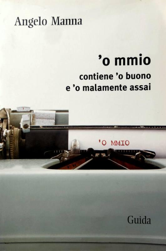 O MMIO CONTIENE 'O BUONO E 'O MALAMENTE ASSAI - ANGELO MANNA