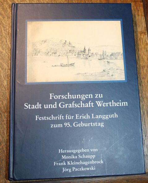 Forschungen zu Stadt und Grafschaft Wertheim Festschrift für Erich Langguth zum 95. Geburtstag - Hrsg. Monika Schaupp Kleinehagenbrock, Frank Paczlowski, Jörg u. a.