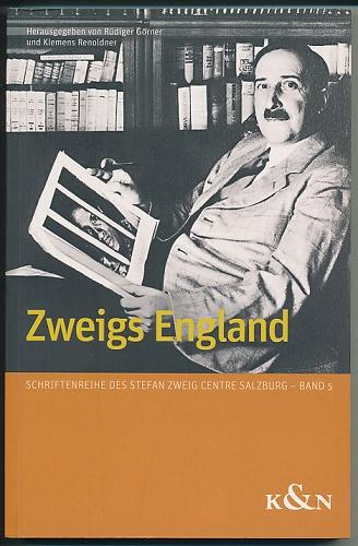 Zweigs England. Herausgegeben von Rüdiger Görner, Klemens Renoldner. - Görner, Rüdiger (Hg.) und Klemens (Hg.) Renoldner