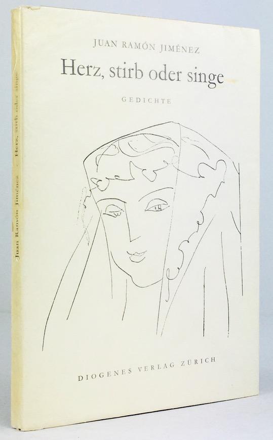 Herz, stirb oder singe. Gedichte spanisch und deutsch. Auswahl und Übertragung Hans Leopold Davi. Fünf Zeichnungen von Henri Matisse. - Jimenez, Juan Ramon