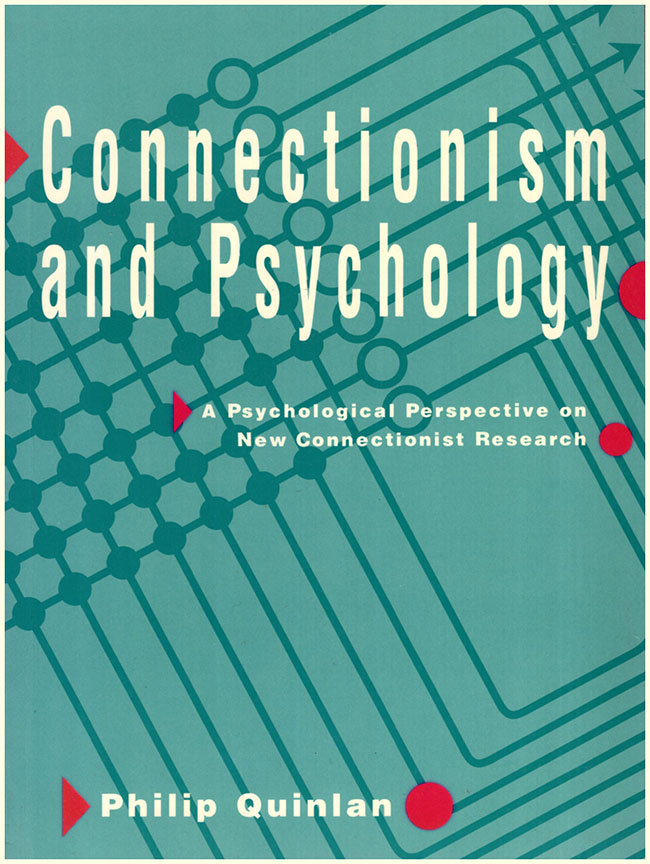 Connectionism and Psychology: A Psychological Perspective on New Connectionist Research - Quinlan, Philip