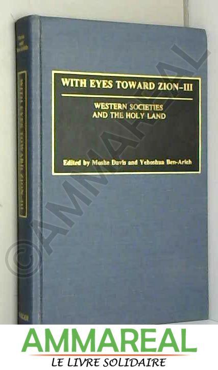With Eyes Toward Zion III: Western Societies and the Holy Land - Moshe Davis et Yehoshua Ben-Arieh