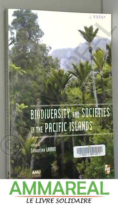 Biodiversity and Societies in the Pacific Islands - Sébastien Larrue, Matthew Graves, Collectif et Arthur Lyon Dahl