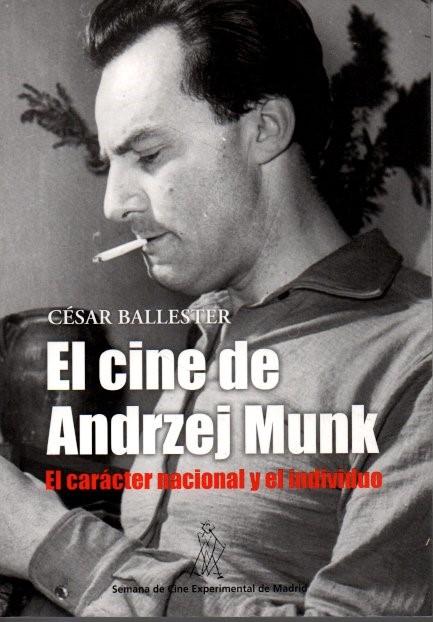 EL CINE DE ANDRZEJ MUNK. EL CARÁCTER NACIONAL Y EL INDIVIDUO. - BALLESTER, César.