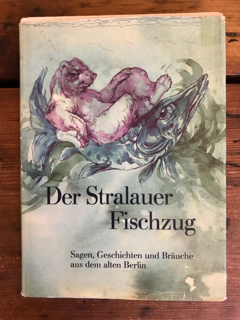Der Stralauer Fischzug: Sagen, Geschichte und Bräuche aus dem alten Berlin - Marzahn, Stephanie (Hrsg.) und Joachim (Hrsg.) Marzahn