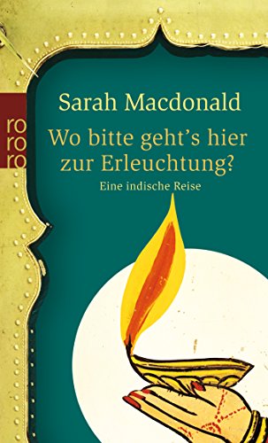 Wo bitte geht's hier zur Erleuchtung? : eine indische Reise. Dt. von Wieland Freund / Rororo ; 24159 - MacDonald, Sarah