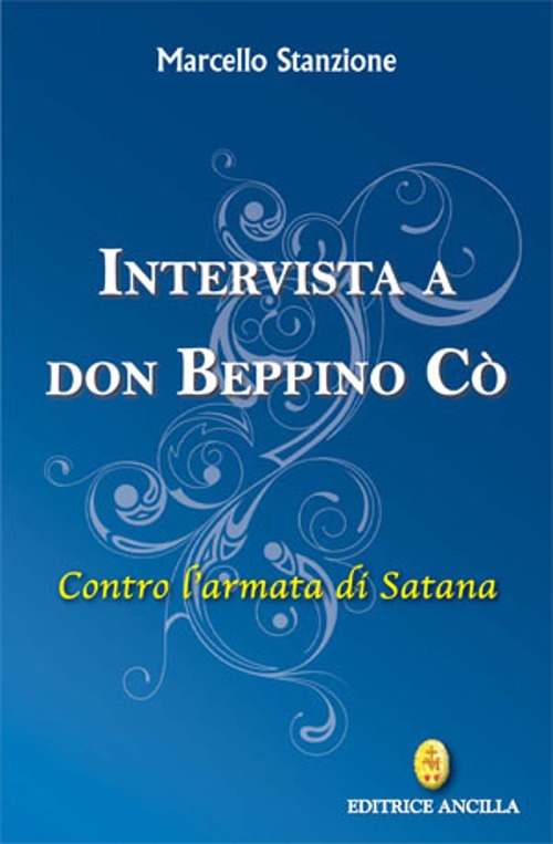Intervista a Don Beppino Cò. Contro l'armata di Satana - Marcello Stanzione