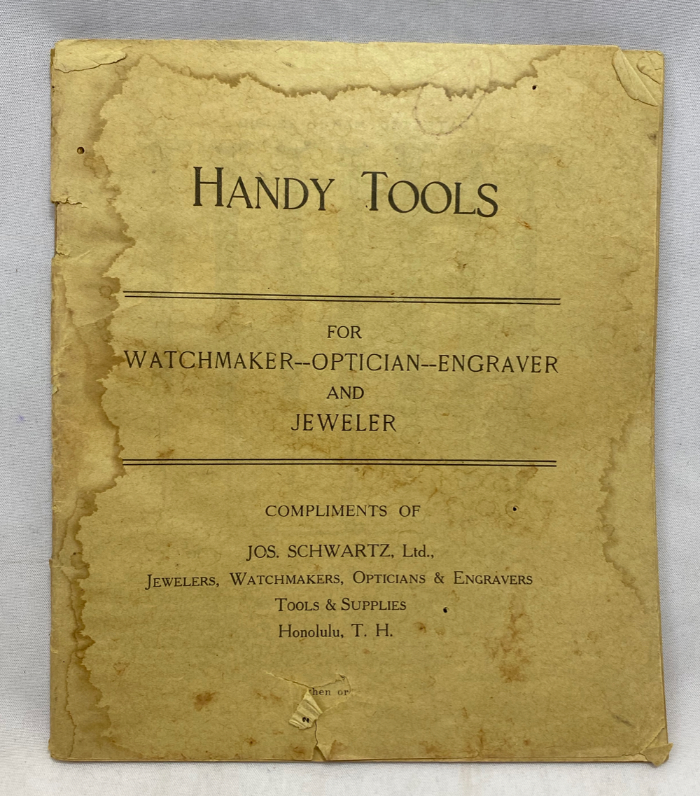 [HAWAII] [TOOLS] [TRADE CATALOGUES] Handy Tools for Watchmaker--Optician--Engraver and Jeweler Compliments of Jos. Schwartz, Ltd. Jewelers, Watchmake