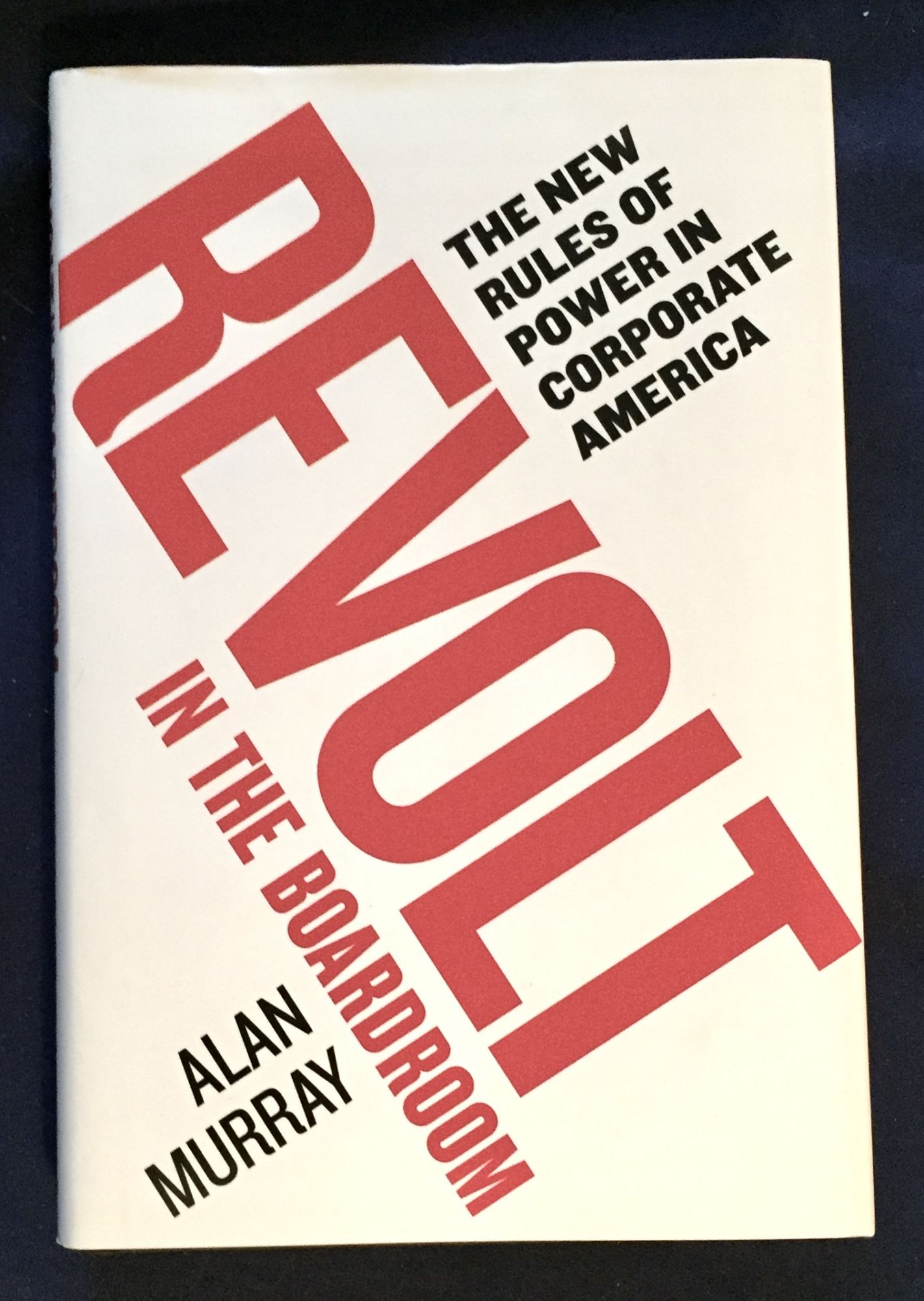 REVOLT IN THE BOARDROOM; The New Rules of Power in Corporate America / Alan Murray - Murray, Alan