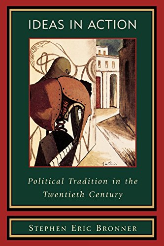 Ideas in Action: Political Tradition in the Twentieth Century. - Bronner, Stephen Eric