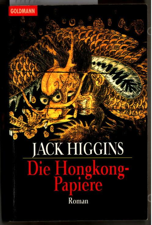 Die Hongkong-Papiere : Roman. Jack Higgins. Aus dem Engl. von Michael Kubiak / Goldmann ; 43984. - Higgins, Jack