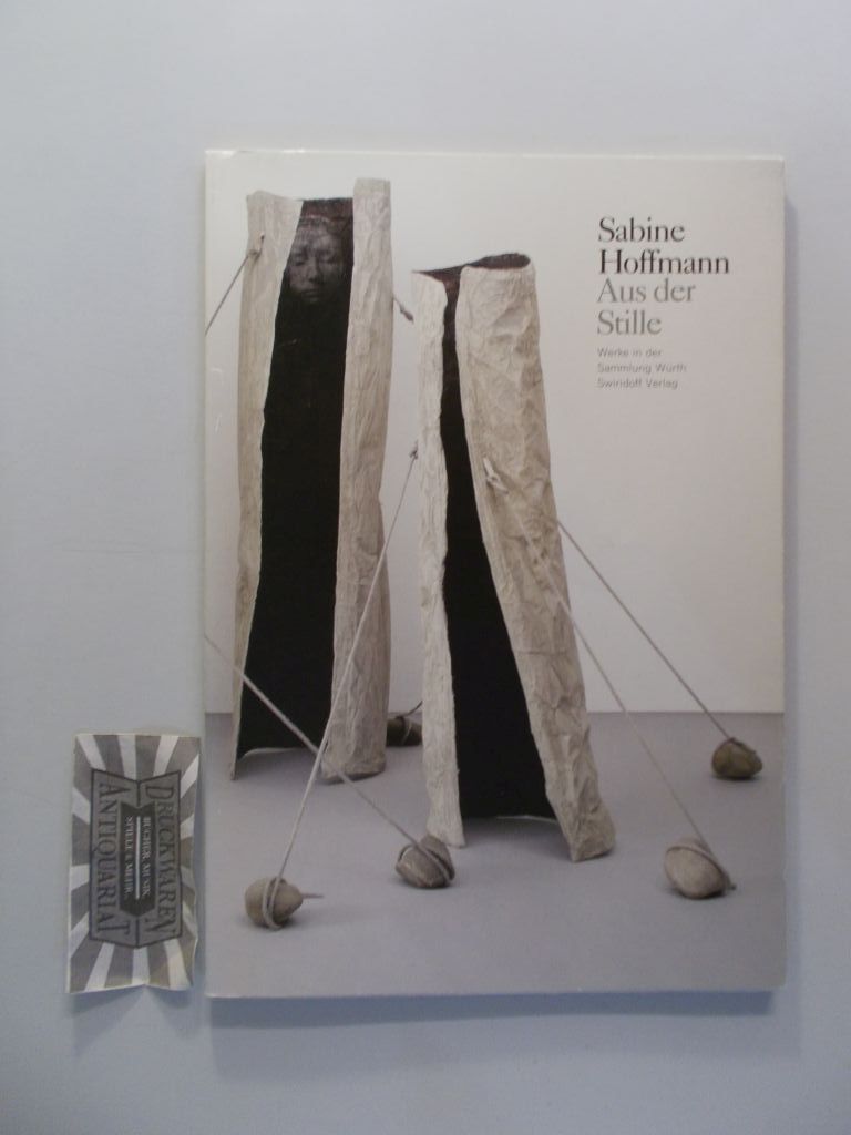Sabine Hoffmann: Aus der Stille. Werke in der Sammlung Würth. - Weber, Carmen Sylvia [Hrsg.]