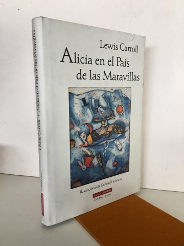 Alicia en el país de las maravillas - Carroll, Lewis (1832-1898) Buckley, Ramón (1941-), tr. Ilustraciones de Gerhard Hofmann.Epílogo de Ana Maria Moix.