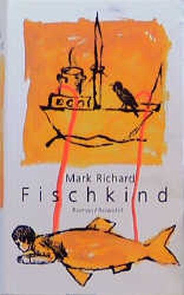Fischkind: Roman - Richard, Mark und Nikolaus Stingl