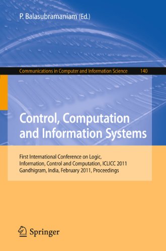 Control, Computation and Information Systems: First International Conference on Logic, Information, Control and Computation, ICLICC 2011, Gandhigram, . in Computer and Information Science)
