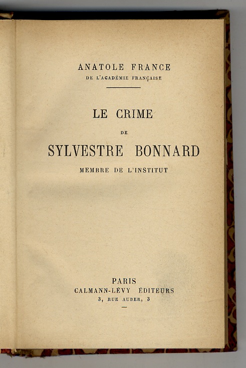 Le crime de Sylvestre Bonnard, membre de l'Institut. - FRANCE Anatole.