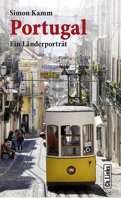 Portugal: Ein Länderporträt (Diese Buchreihe wurde ausgezeichnet mit dem ITB-Bookaward 2014. Ein E-Book-Code zum Gratis-Download ist im Buch enthalten!) : Ein Länderporträt - Simon Kamm