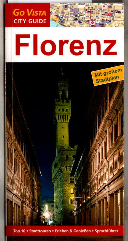 Florenz : [Top 10 ; Stadttouren ; erleben & genießen ; Sprachführer ; mit großem Stadtplan]. von Gottfried Aigner / Go Vista : City-Guide. - AIGNER, Gottfried