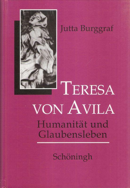 Teresa von Avila, Humanität und Glaubensleben. - Burggraf, Jutta