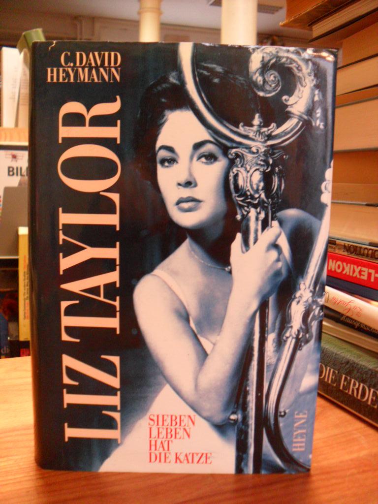 Liz Taylor - Sieben Leben hat die Katze - Biographie, aus dem Amerikanischen von Heinz Tophinke - Heymann, Clemens David,