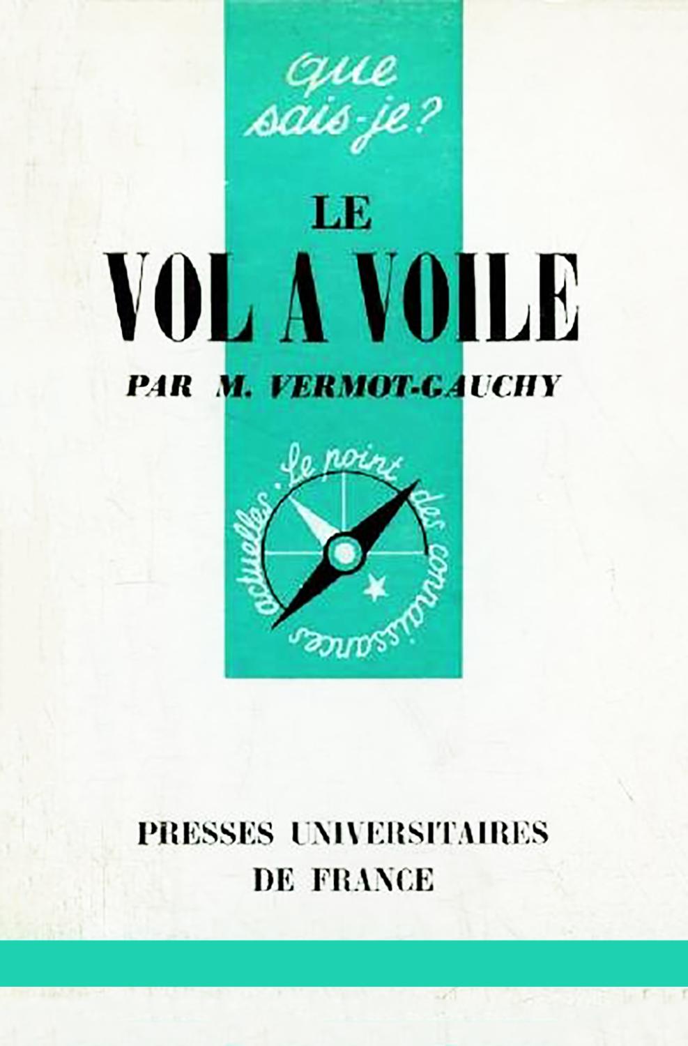 Le vol à voile (Que Sais-je ? N° 547) M. Vermot-Gauchy (Auteur) [Bon] [Couverture souple]