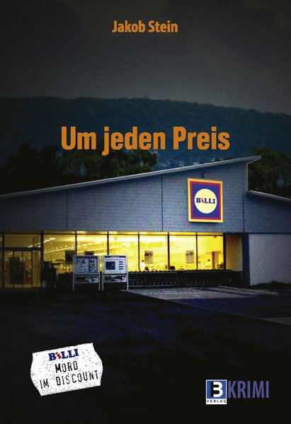 Um jeden Preis: Mord im Discount - Stein, Jakob