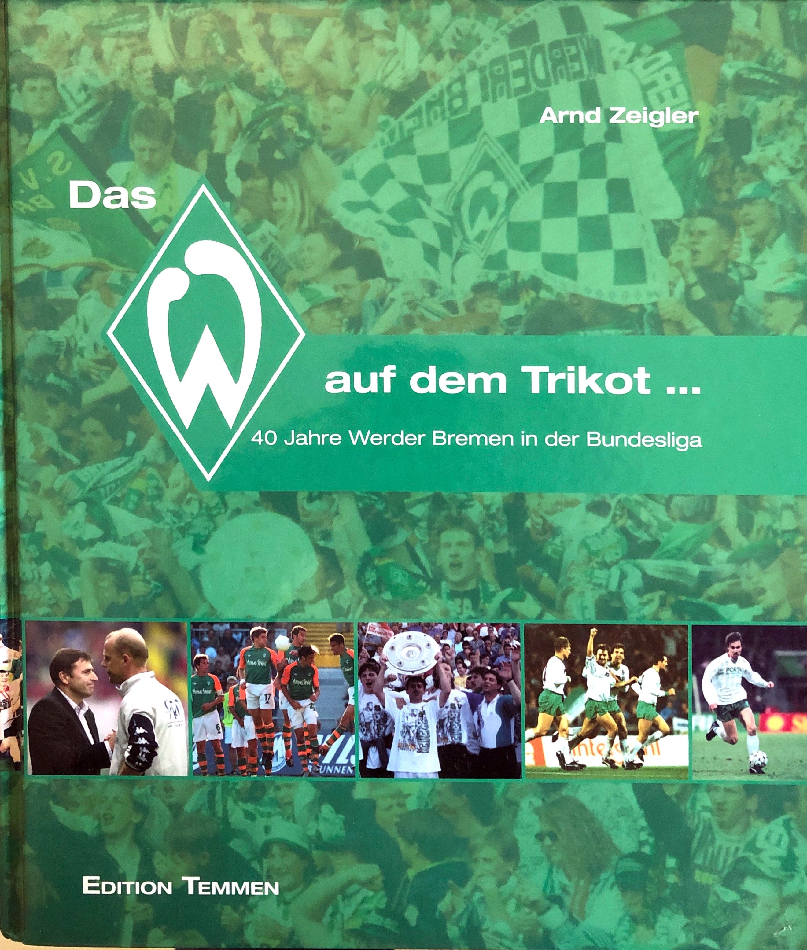 Das W auf dem Trikot... 40 Jahre Werder Bremen in der Bundesliga.