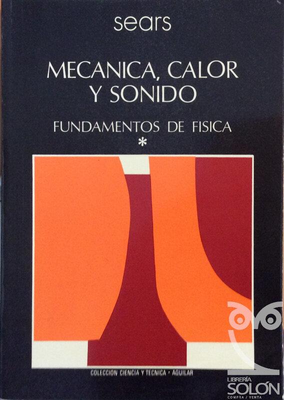 Mecánica, calor y sonido. Fundamentos de Física - Tomo I - Francis W. Sears