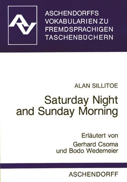 Saturday Night and Sunday Morning: Vokabularien (Aschendorffs Vokabularien zu fremdsprachigen Taschenbüchern) - Sillitoe, Alan, Bodo Wedemeier und Gerhard Csoma