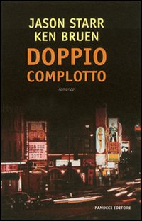 Doppio complotto - Ken Bruen; Jason Starr