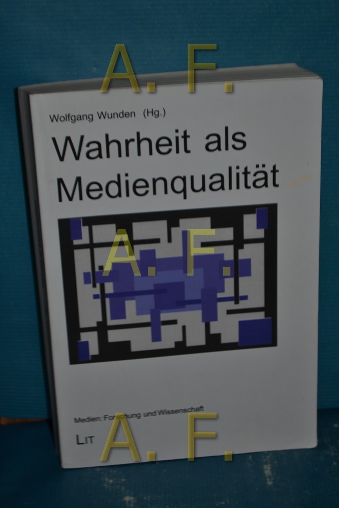 Wahrheit als Medienqualität Wolfgang Wunden (Hg.) / Medien , Bd. 9 - Wunden, Wolfgang [Herausgeber]