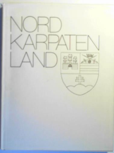 Nordkarpatenland: Deutsches Leben in der Slowakei - e. Bilddokumentation - EMERITZY, Aurel E & SIRCHICH, Erich (eds)