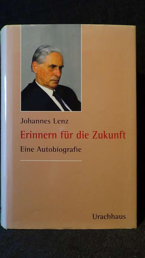 Erinnern für die Zukunft. Eine Autobiografie. - Lenz, Johannes,