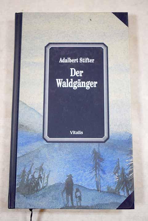 Der Waldganger - Stifter, Adalbert