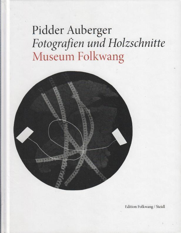 Fotografien und Holzschnitte : Fotografische Sammlung Museum Folkwang - Auberger, Pidder