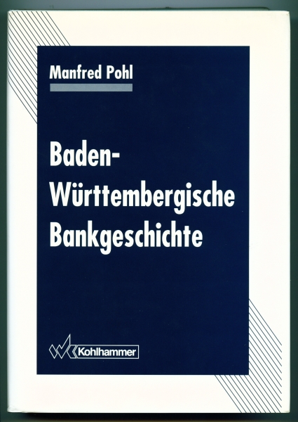 Baden-Württembergische Bankgeschichte. - Pohl, Manfred