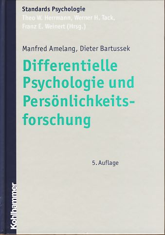 Differentielle Psychologie und Persönlichkeitsforschung. Kohlhammer Standards Psychologie. - Amelang, Manfred und Dieter Bartussek