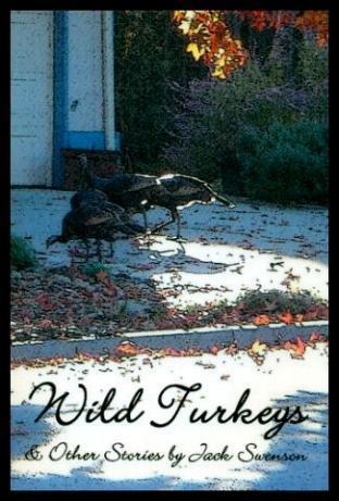 WILD TURKEYS AND OTHER STORIES - Swenson, Jack