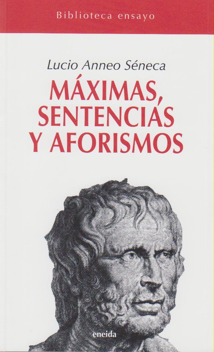 MAXIMAS SENTENCIAS Y AFORISMOS - SENECA, Lucio Anneo