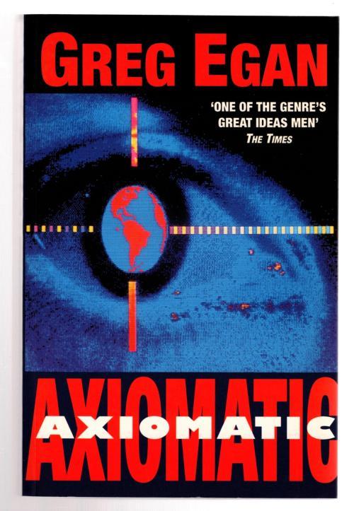 Axiomatic by Greg Egan (First UK Edition) File Copy by Greg Egan: Fine ...
