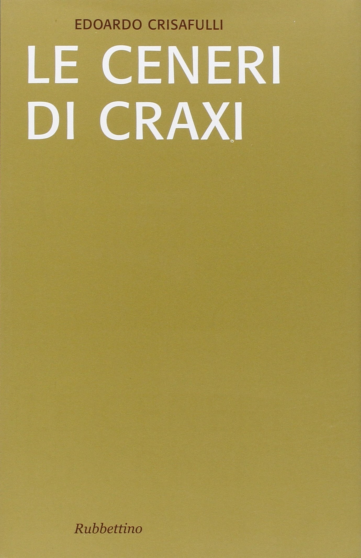 Le ceneri di Craxi - Crisafulli Edoardo