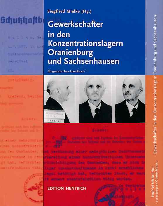 Gewerkschafter in den Konzentrationslagern Oranienburg und Sachsenhausen. 2 Bände. - Mielke, Siegfried und Günther Morsch (Hrsg.)