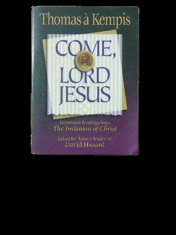 Come, Lord Jesus. - A KEMPIS, THOMAS.